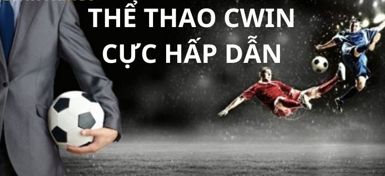 Thể thao cwin - Trải Nghiệm Sân Chơi Cá Cược Trực Tuyến Hàng Đầu Việt Nam